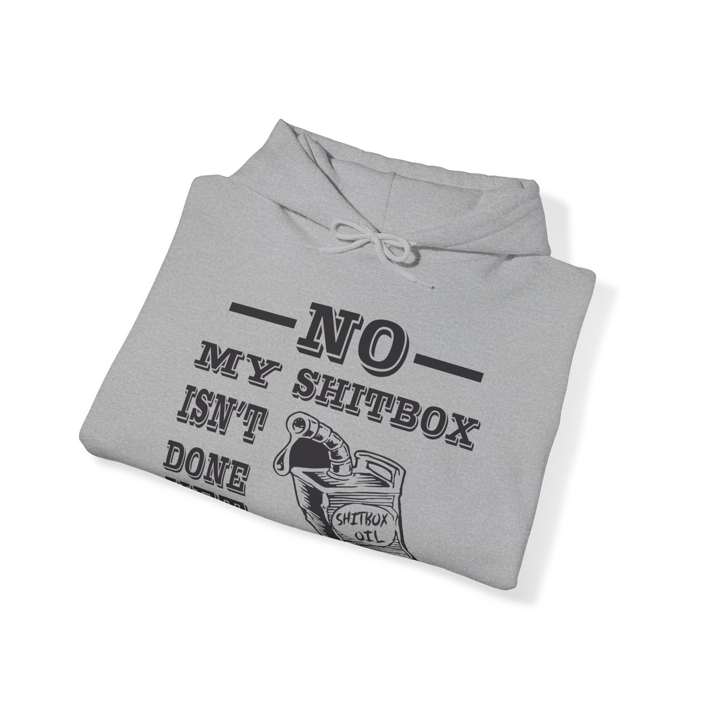 No My Shitbox Isnt Done Yet Hoodie