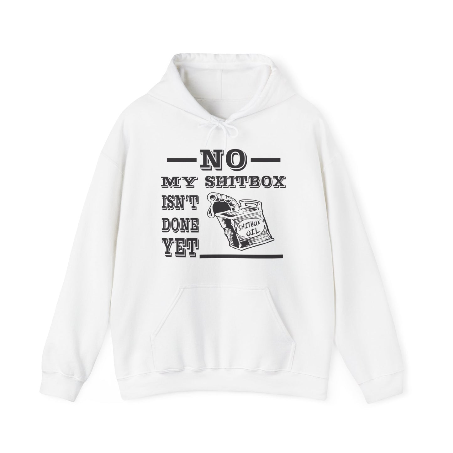 No My Shitbox Isnt Done Yet Hoodie