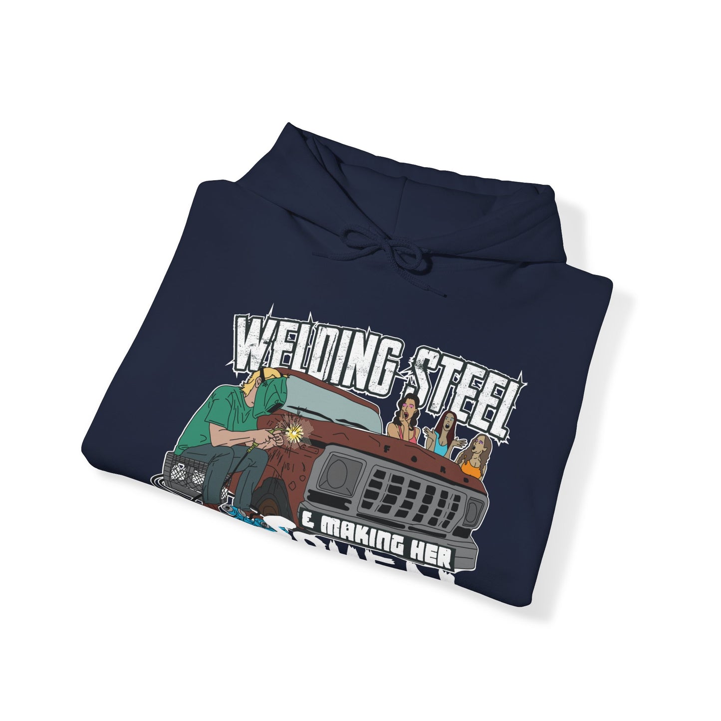 Welding Steel & making her squeal Hoodie