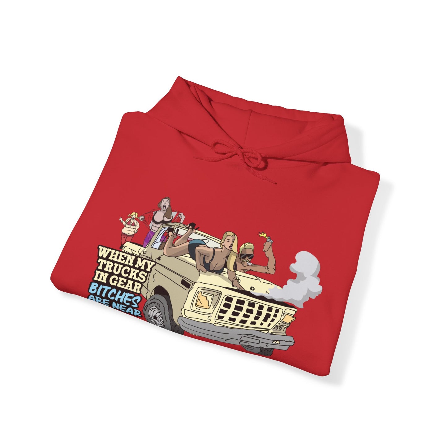 Trucks In Gear Bitches Are Near Hoodie