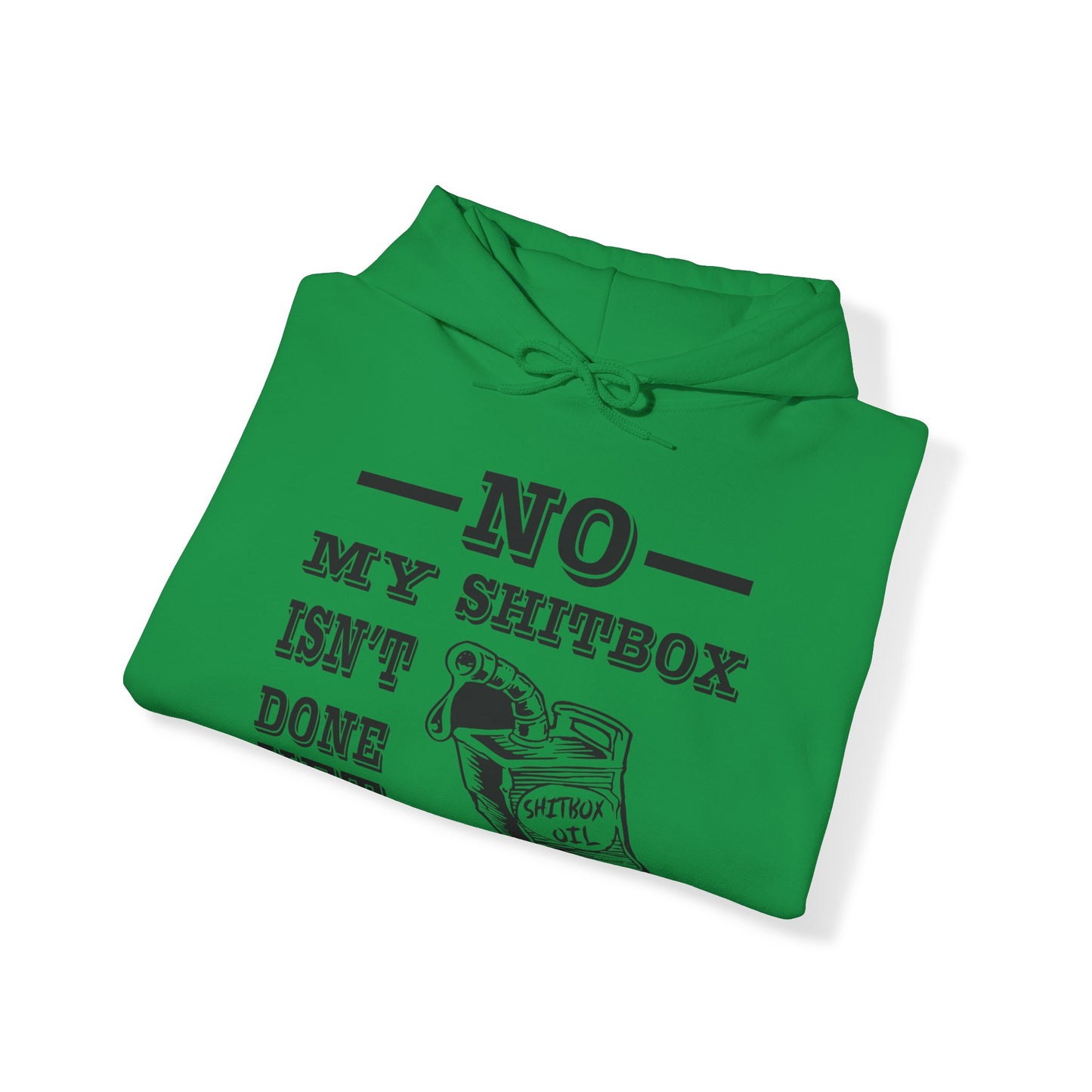 No My Shitbox Isnt Done Yet Hoodie
