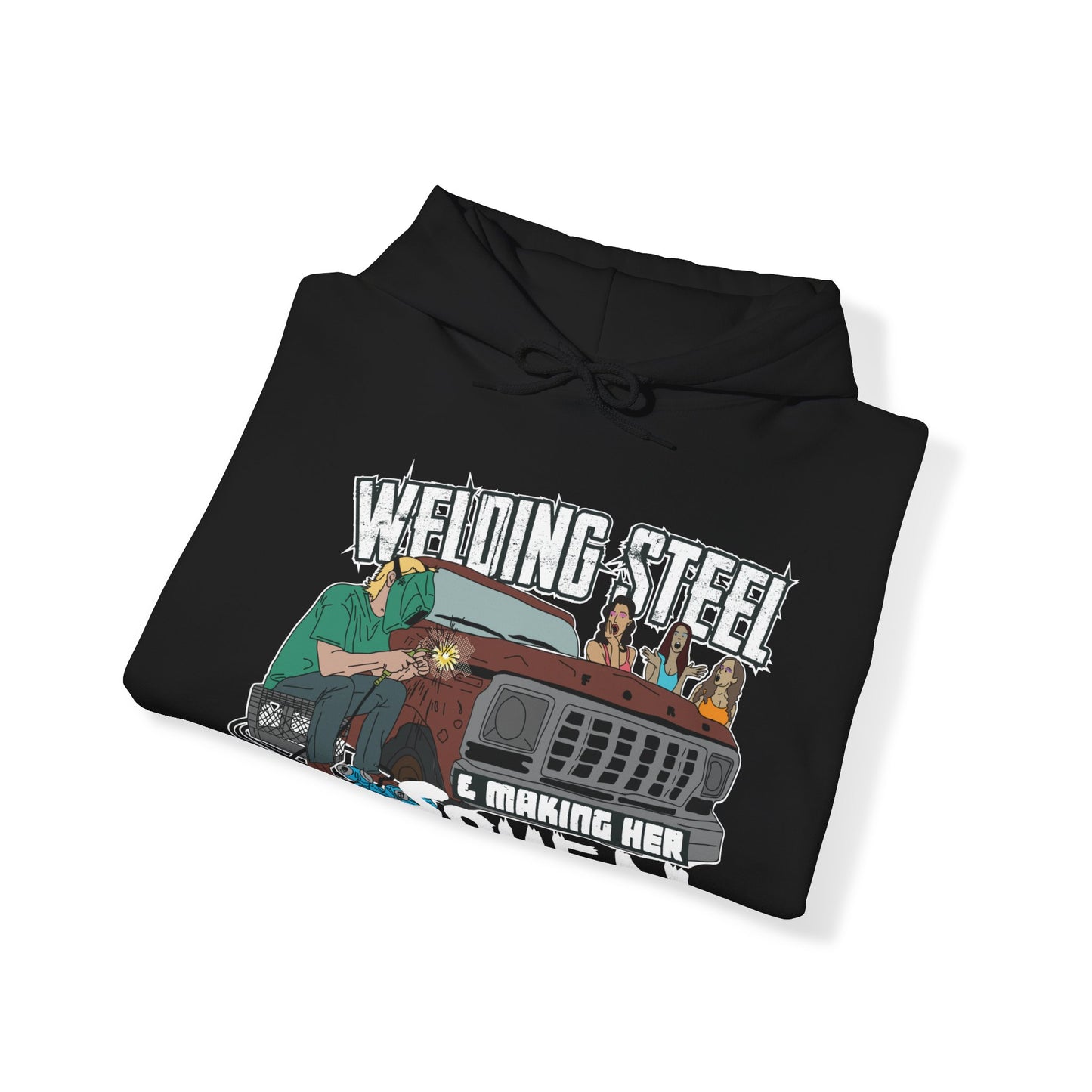 Welding Steel & making her squeal Hoodie