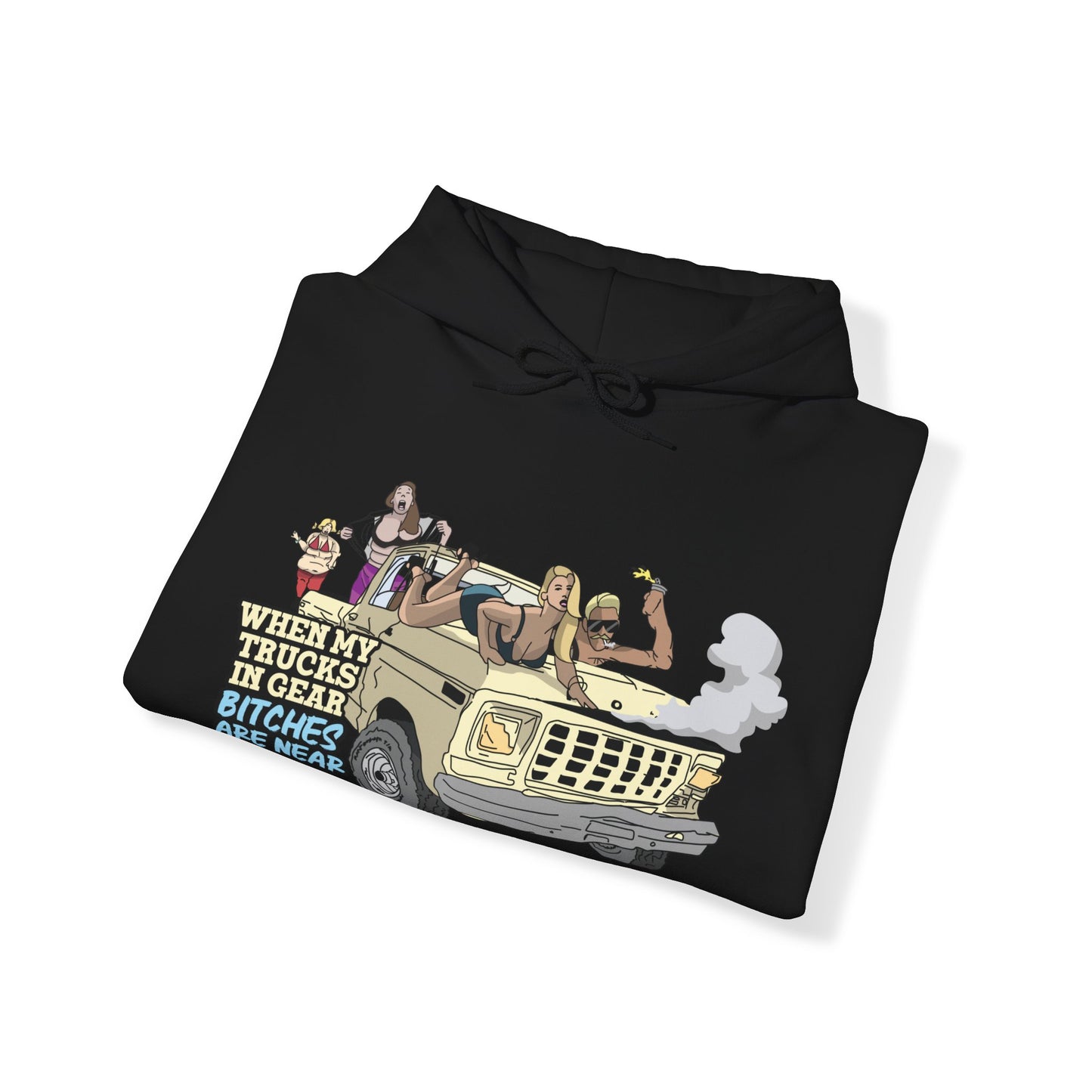 Trucks In Gear Bitches Are Near Hoodie