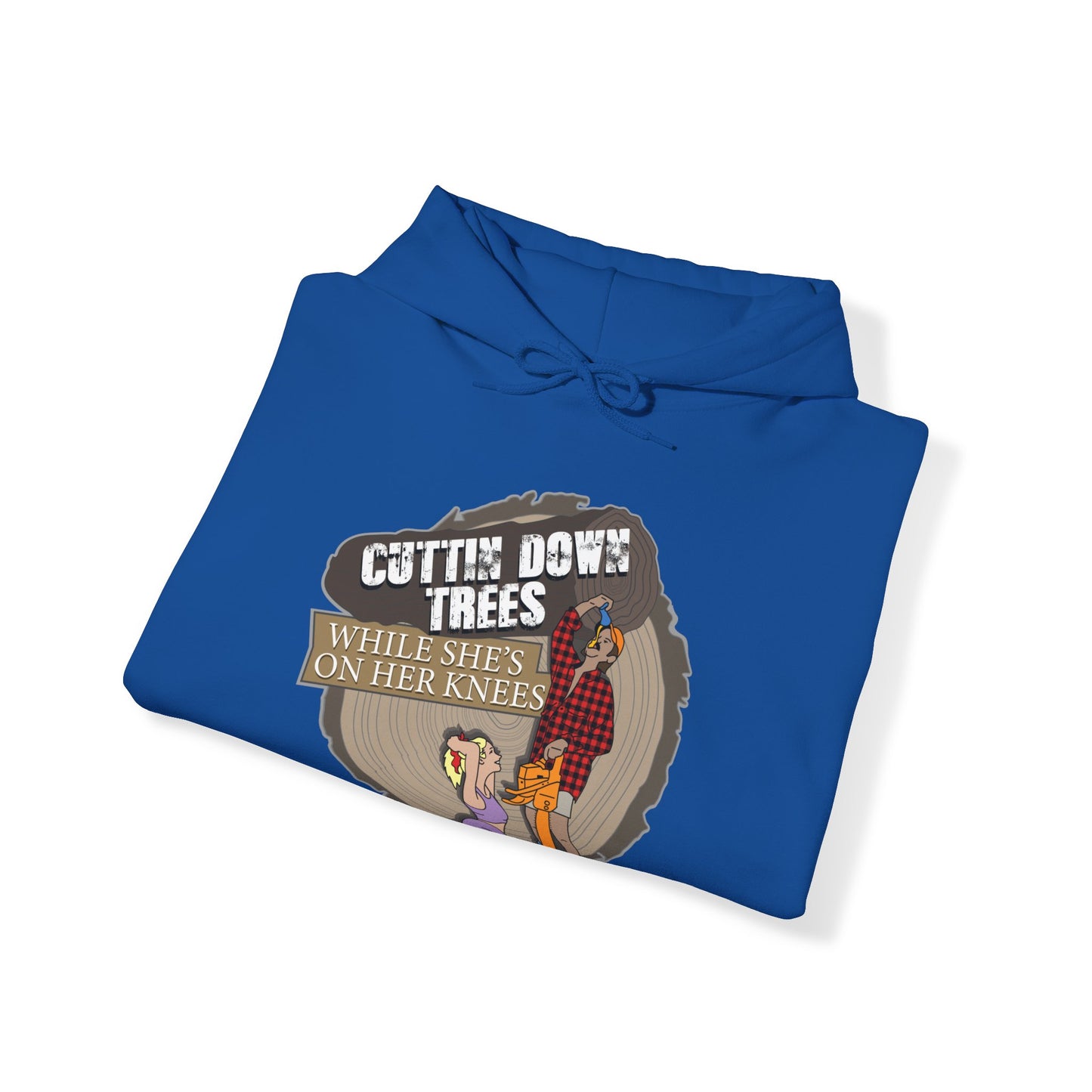 Cuttin down trees whiles shes on her knees Hoodie