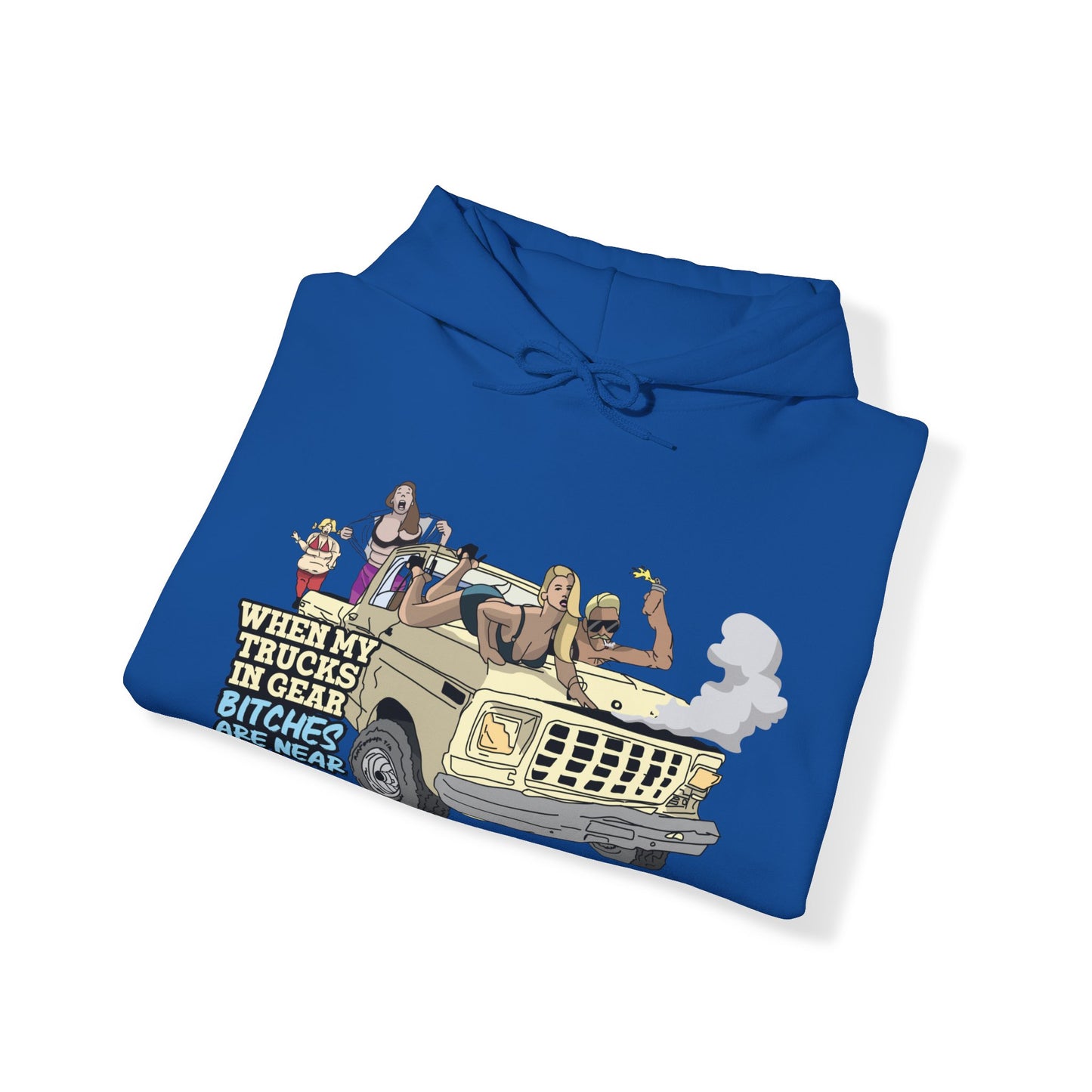 Trucks In Gear Bitches Are Near Hoodie