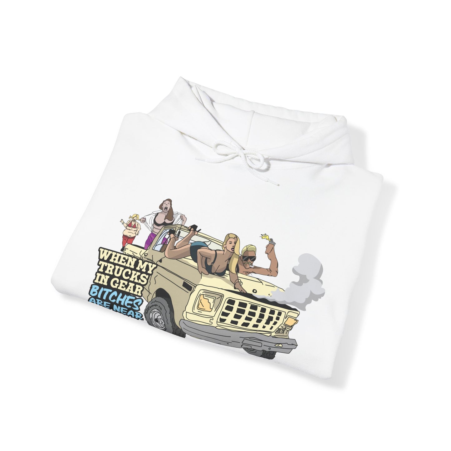 Trucks In Gear Bitches Are Near Hoodie