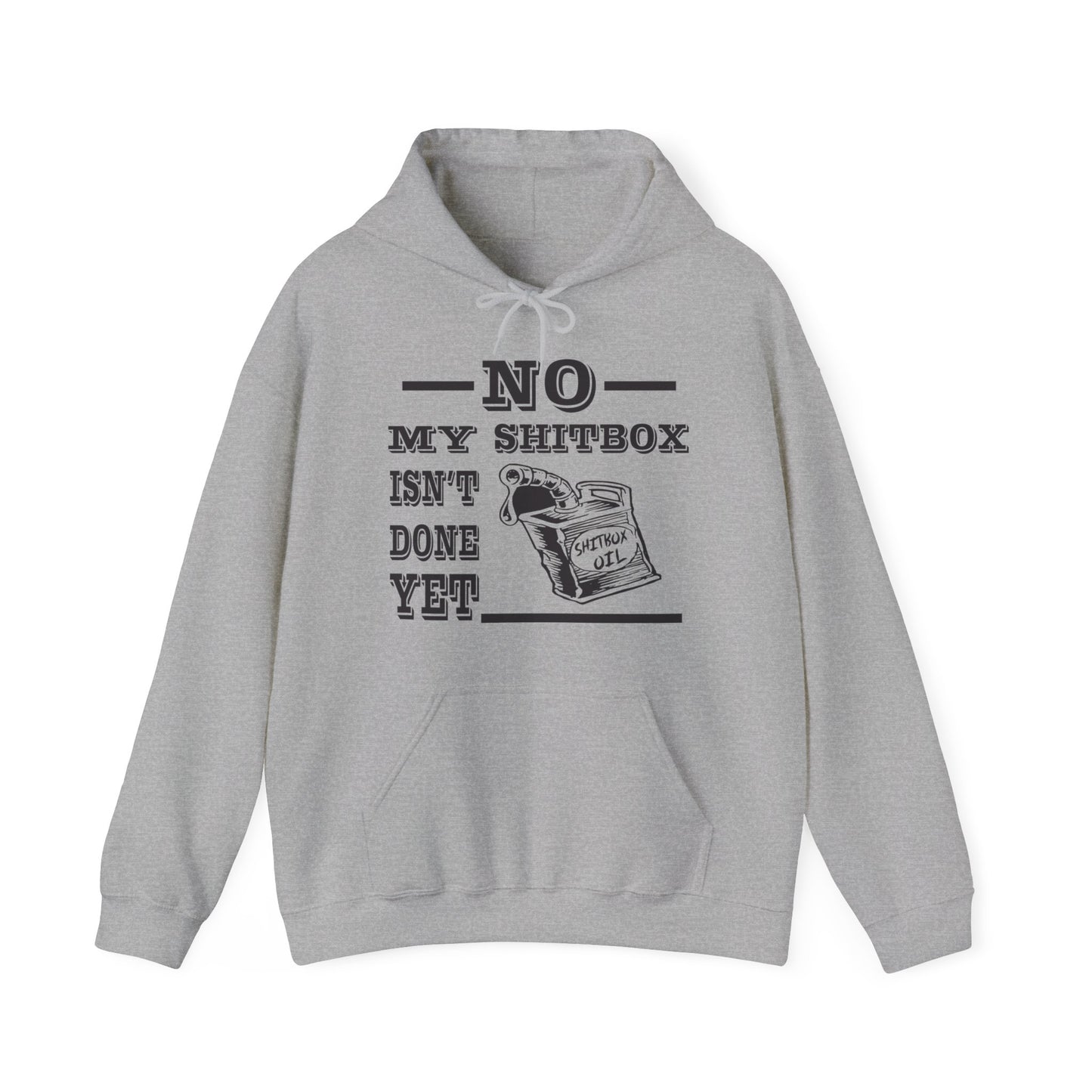 No My Shitbox Isnt Done Yet Hoodie