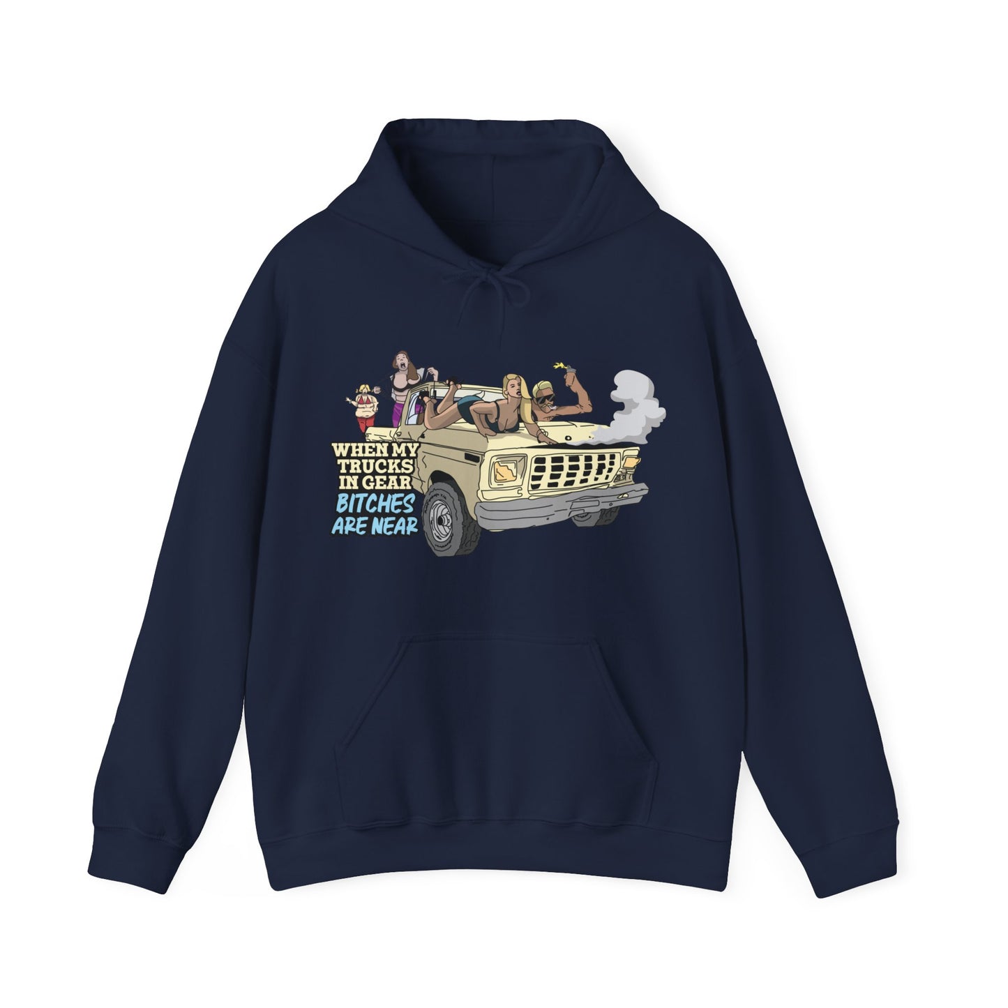 Trucks In Gear Bitches Are Near Hoodie