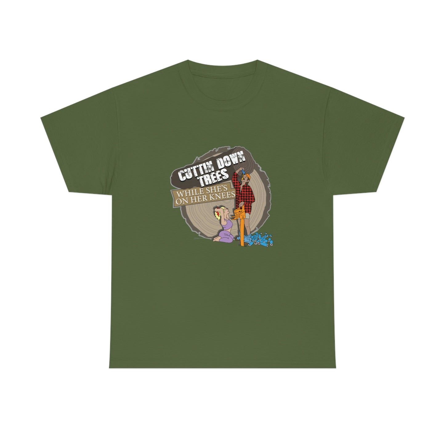 Cuttin Down Trees While She’s On Her Knees T-Shirt