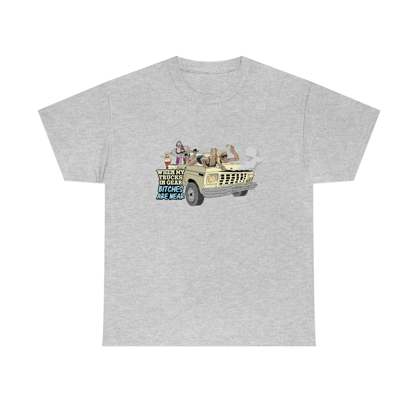 Trucks In Gear Bitches Are Near T-Shirt