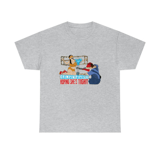 Crimpin Pipes & Hoping She’s Tight T-Shirt