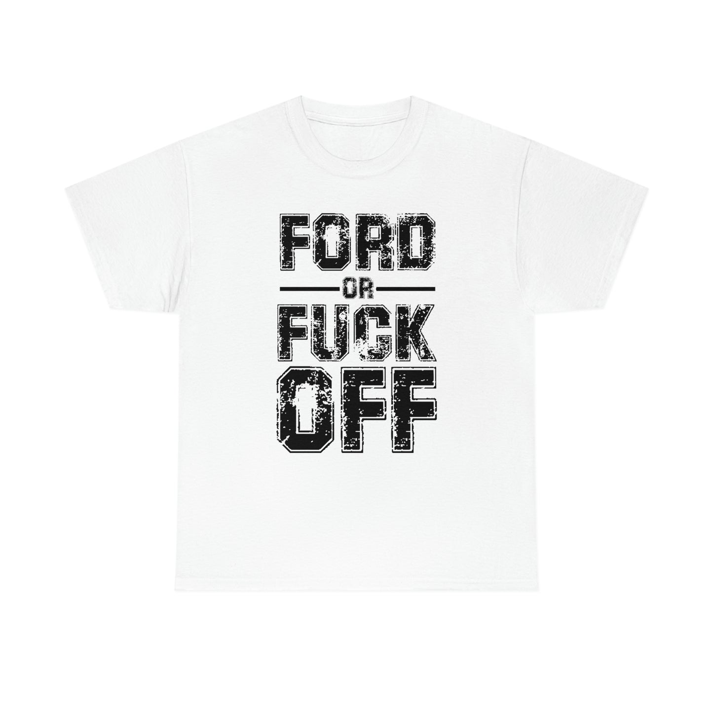 Ford or Fuck Off T-Shirt