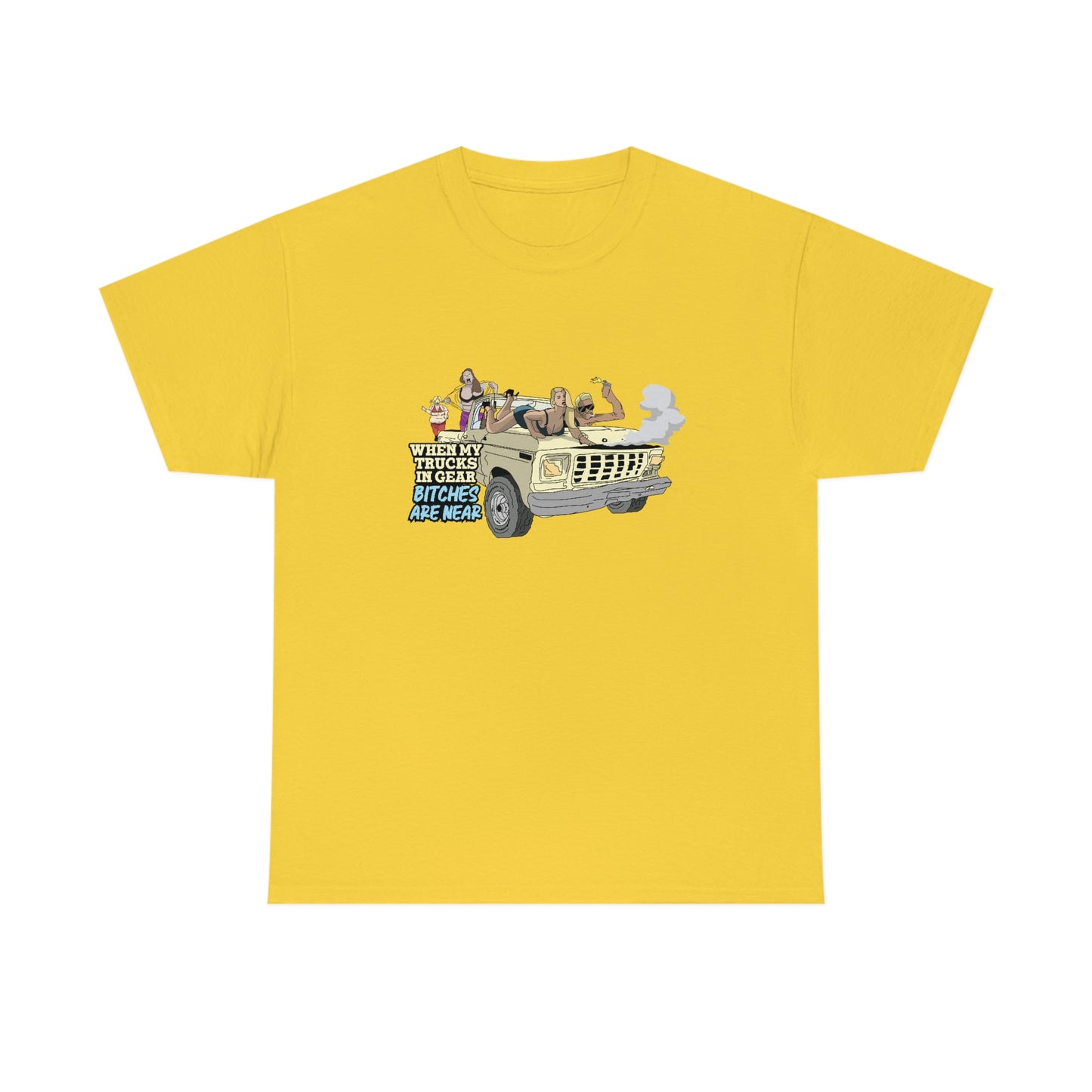 Trucks In Gear Bitches Are Near T-Shirt