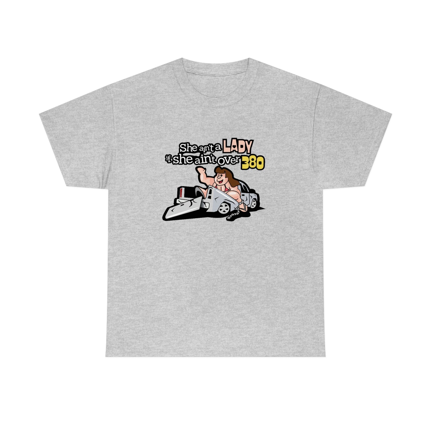 She Ain't A Lady If She Ain't Over 380 T-Shirt