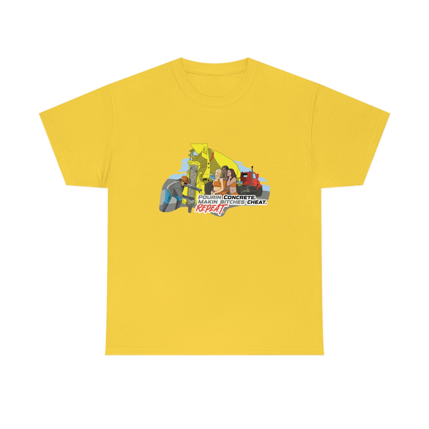 Pourin Concrete. Makin Bitches Cheat. Repeat. T-Shirt