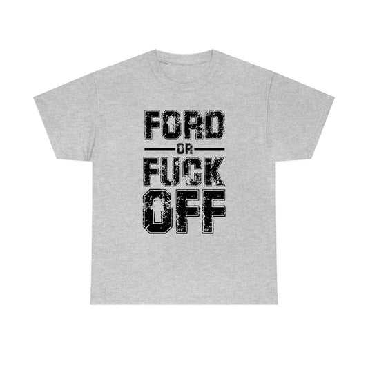Ford or Fuck Off T-Shirt