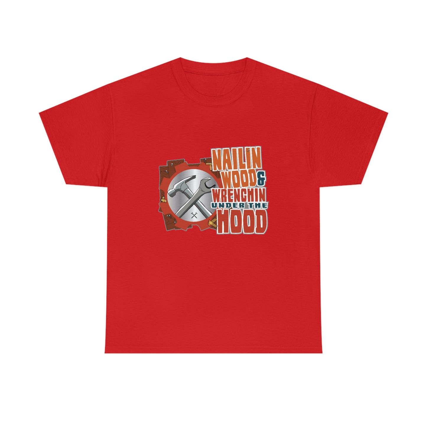 Nailin Wood & Wrenchin Under The Hood T-Shirt