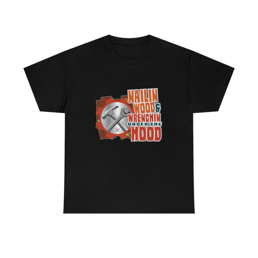 Nailin Wood & Wrenchin Under The Hood T-Shirt