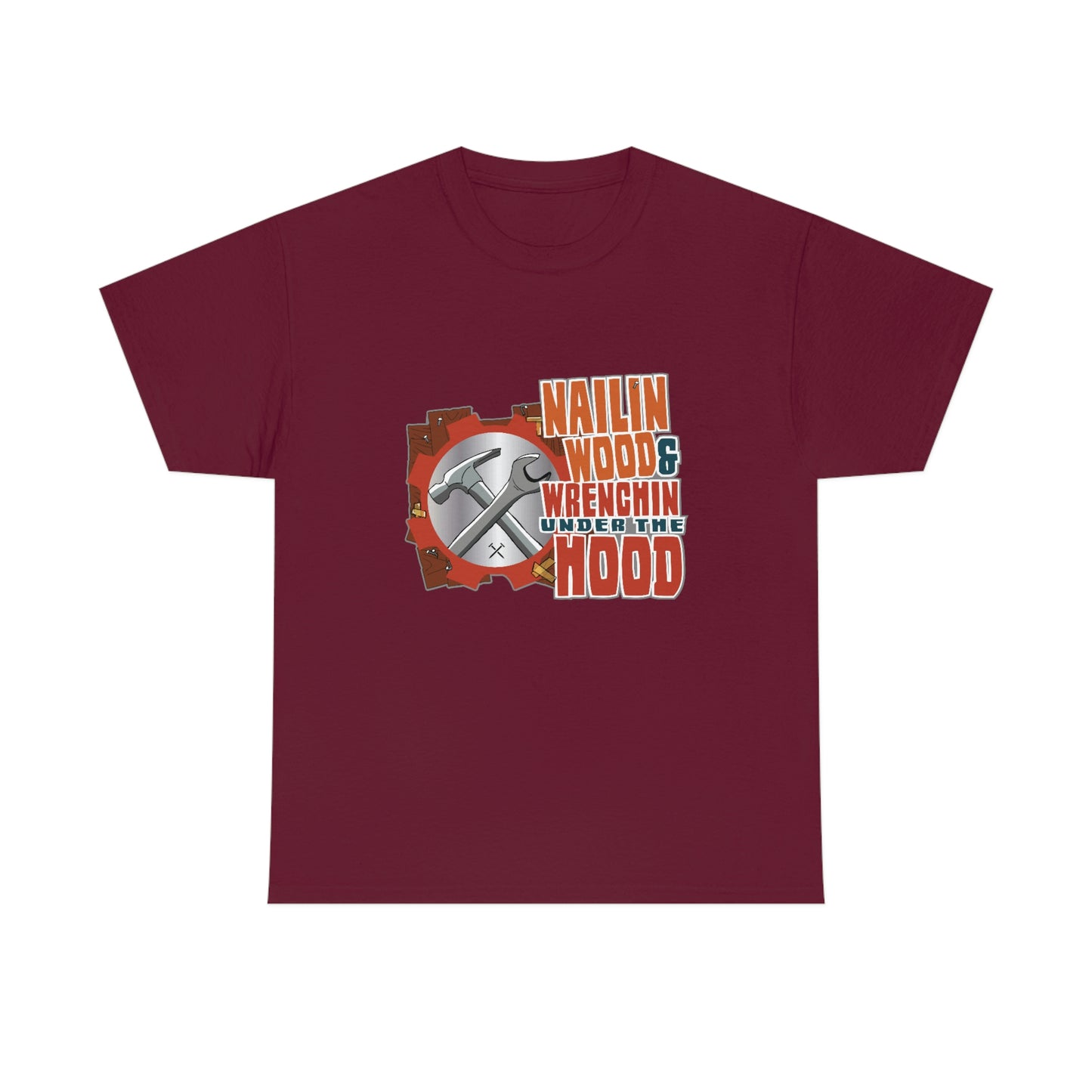 Nailin Wood & Wrenchin Under The Hood T-Shirt