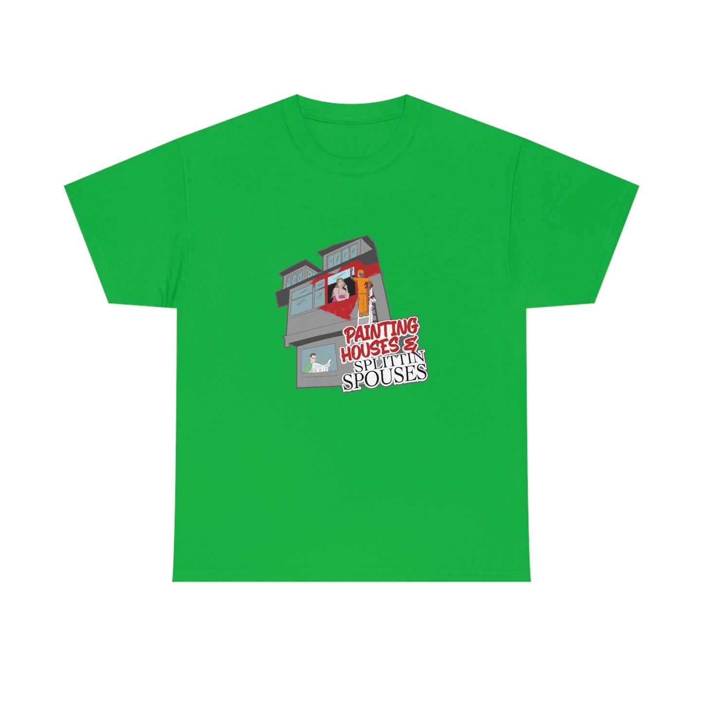 Painting Houses & Splittin Spouses T-Shirt