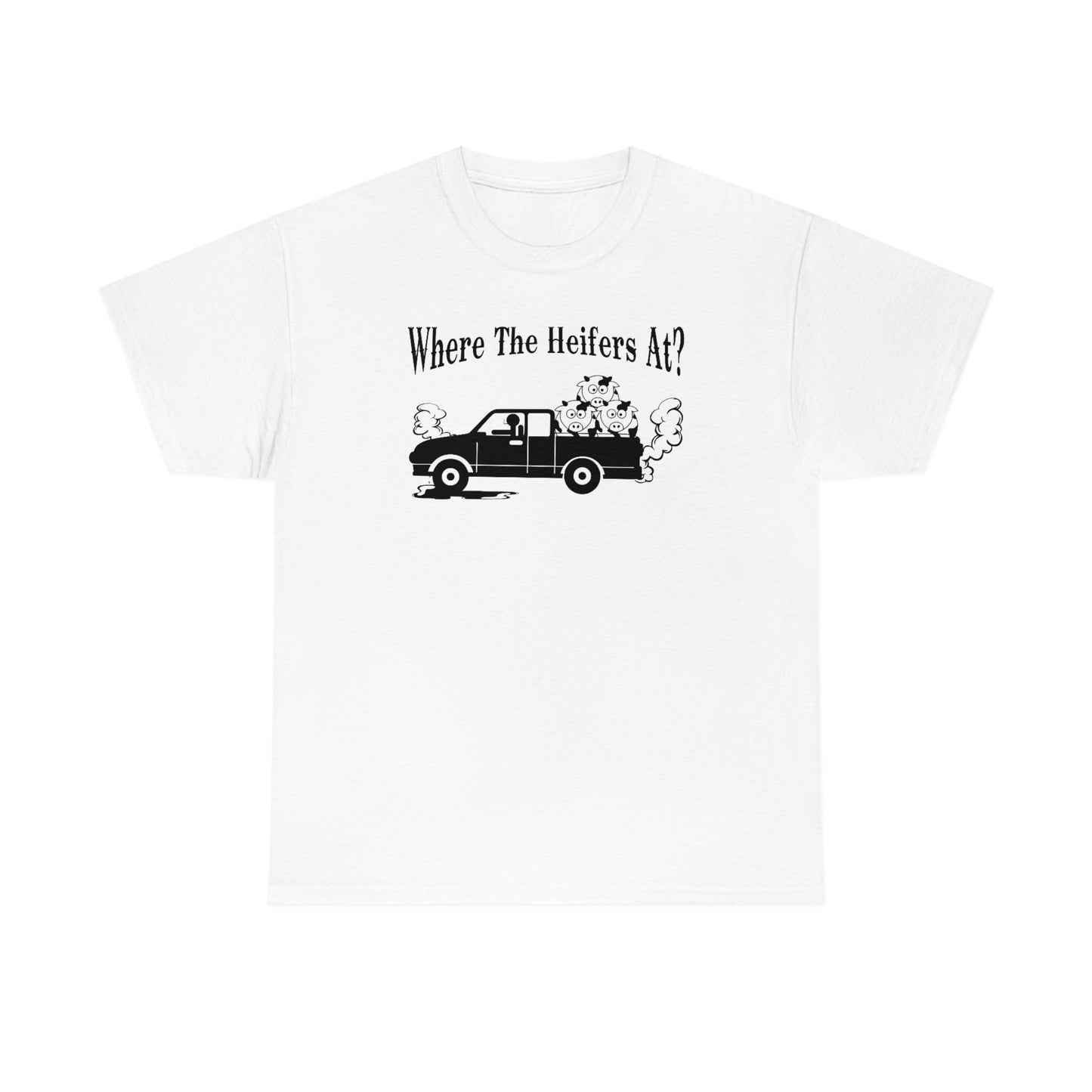 Where The Heifers At T-Shirt