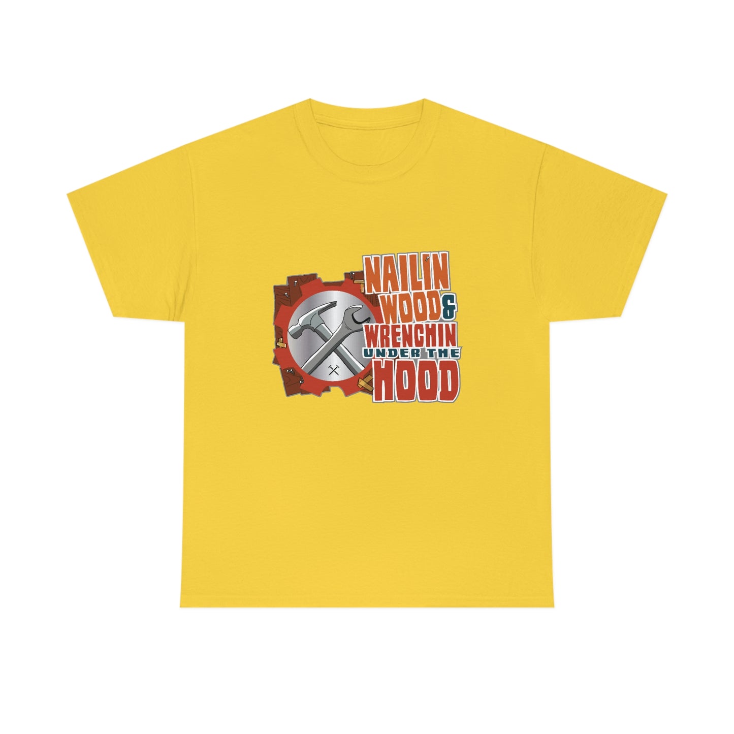 Nailin Wood & Wrenchin Under The Hood T-Shirt