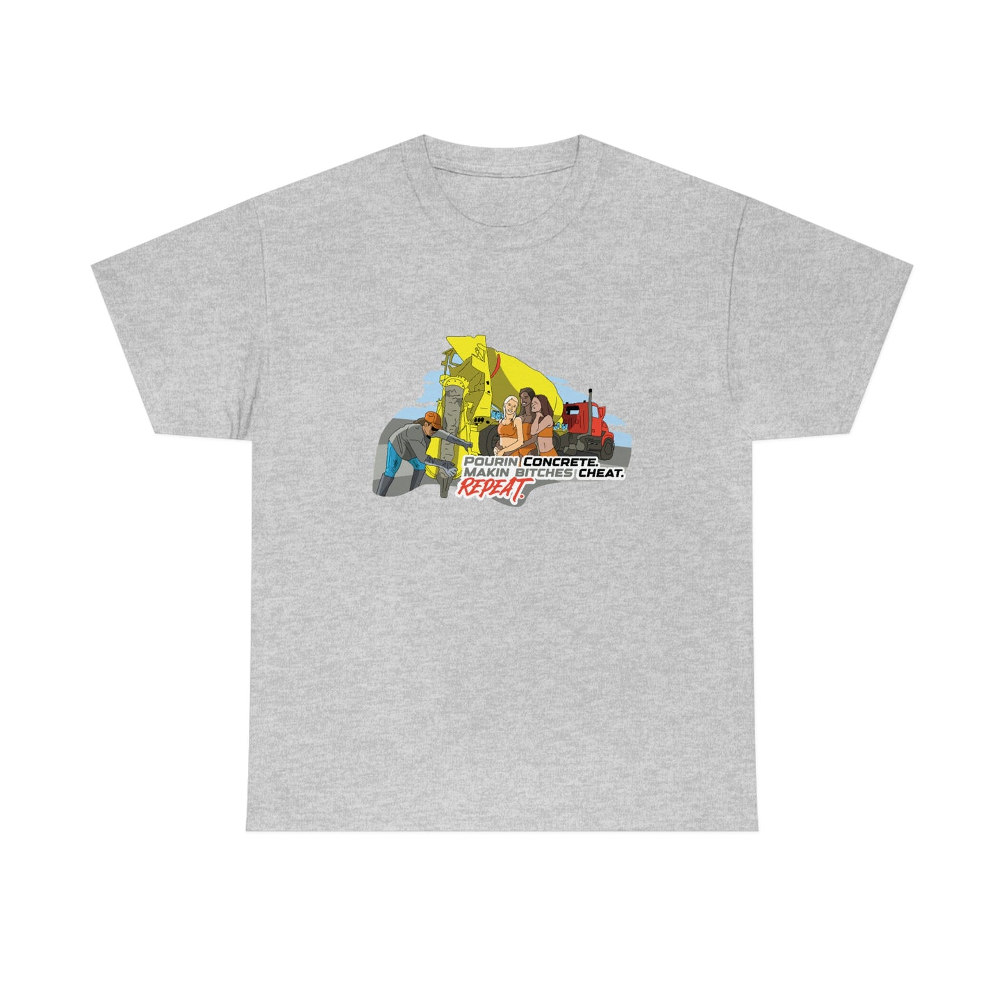 Pourin Concrete. Makin Bitches Cheat. Repeat. T-Shirt