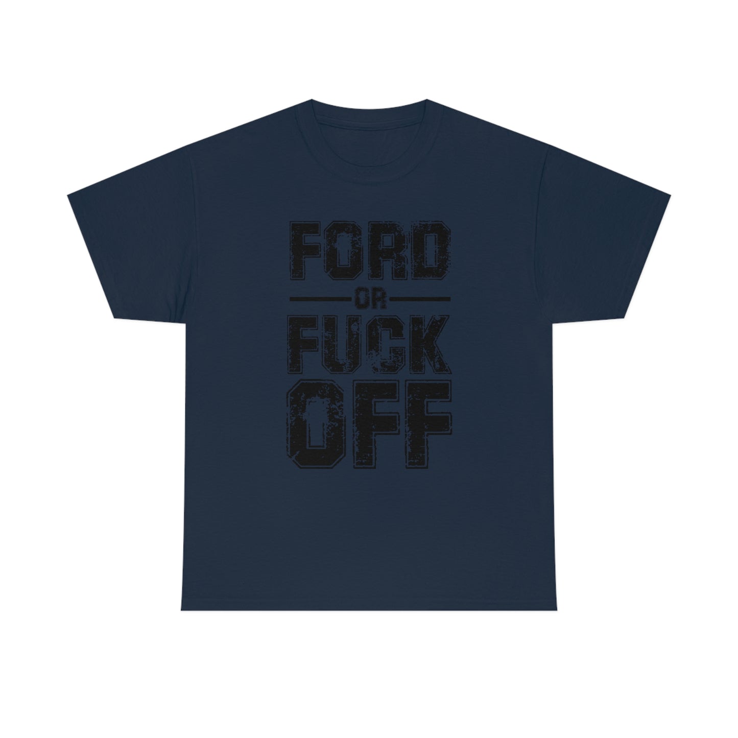 Ford or Fuck Off T-Shirt