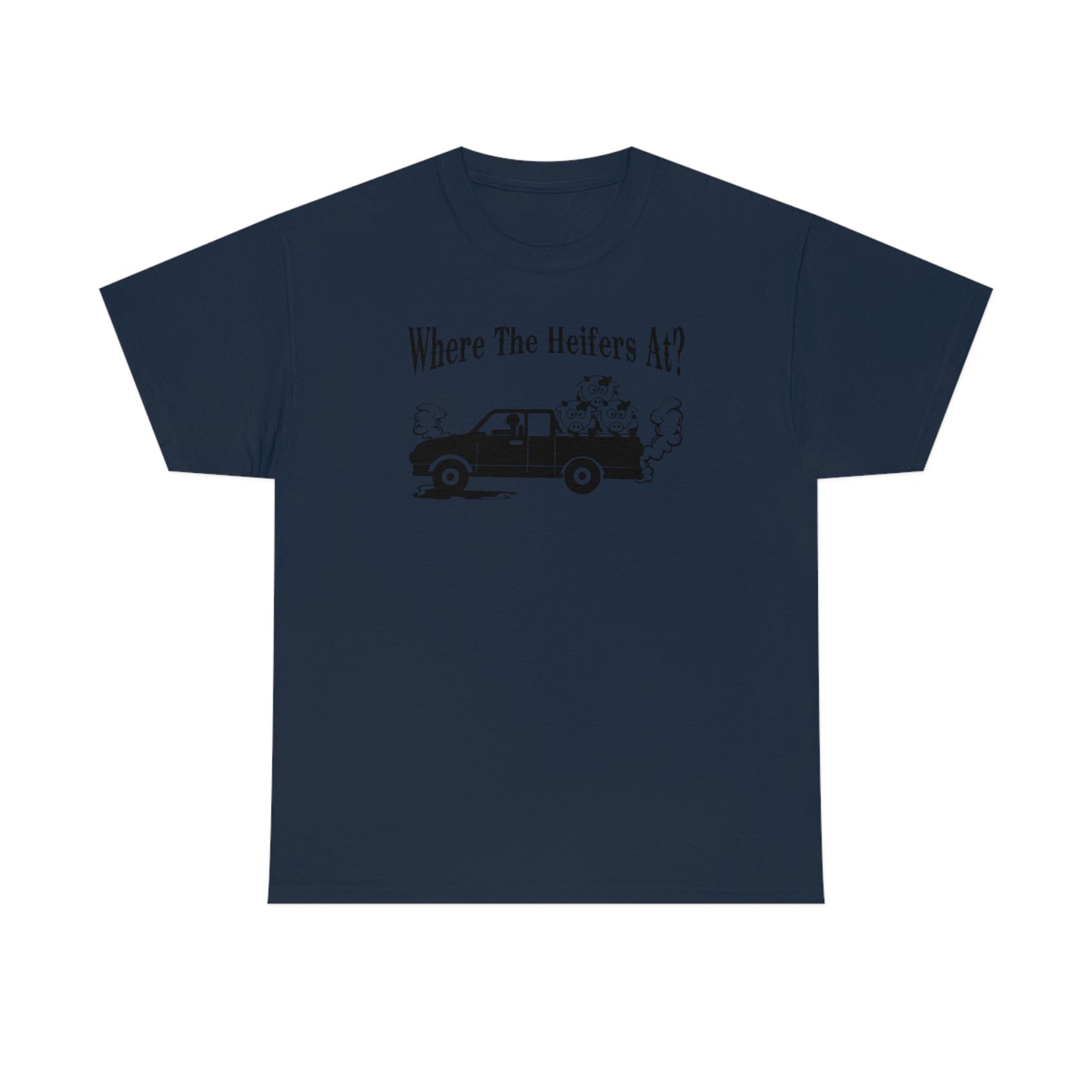 Where The Heifers At T-Shirt