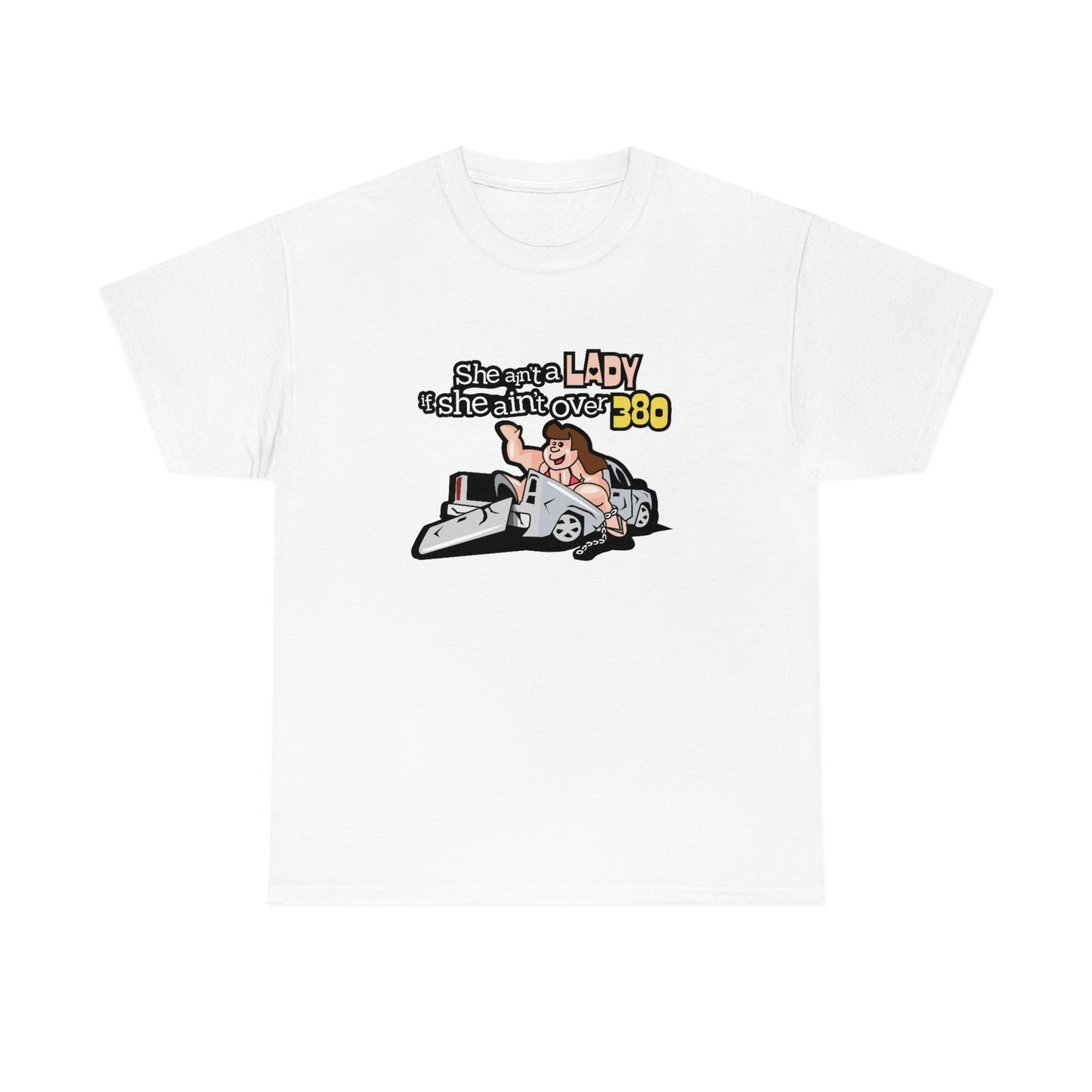 She Ain't A Lady If She Ain't Over 380 T-Shirt