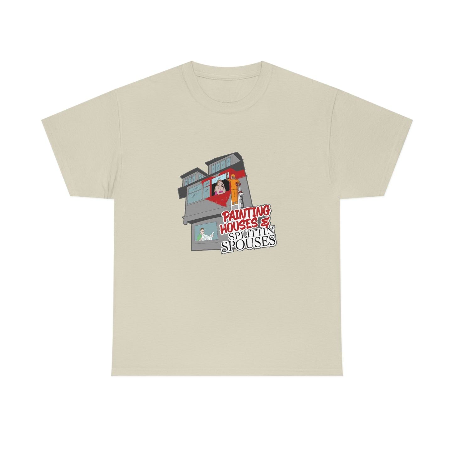 Painting Houses & Splittin Spouses T-Shirt