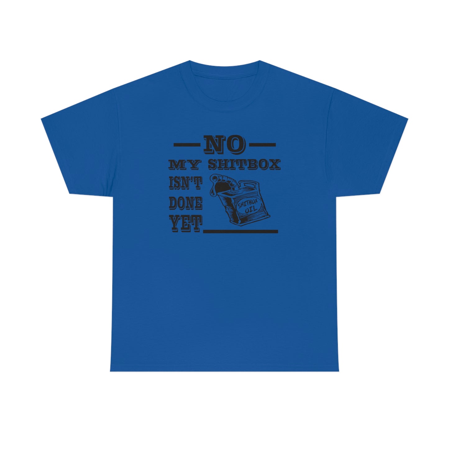 No My Shitbox Isn't Done Yet T-Shirt