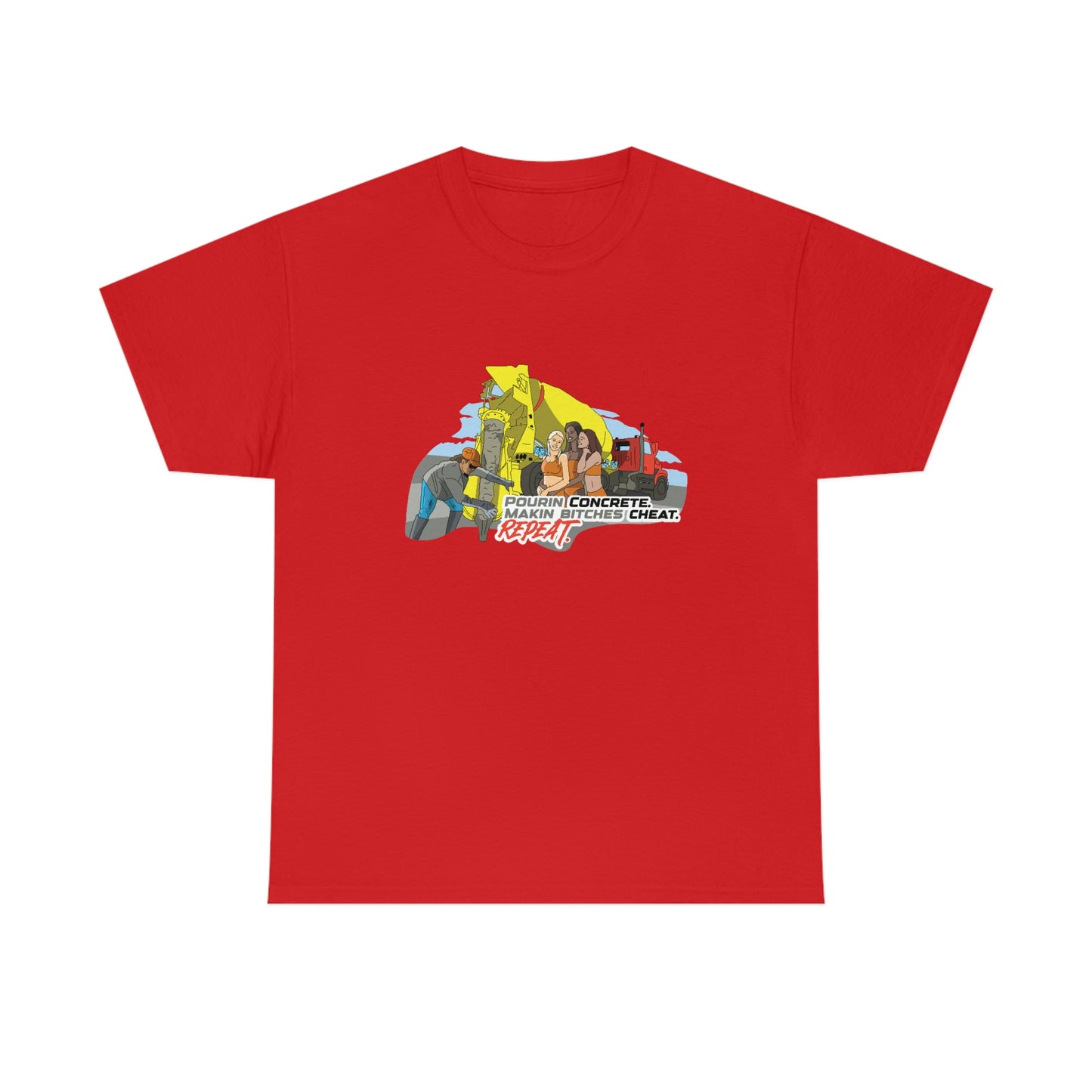 Pourin Concrete. Makin Bitches Cheat. Repeat. T-Shirt