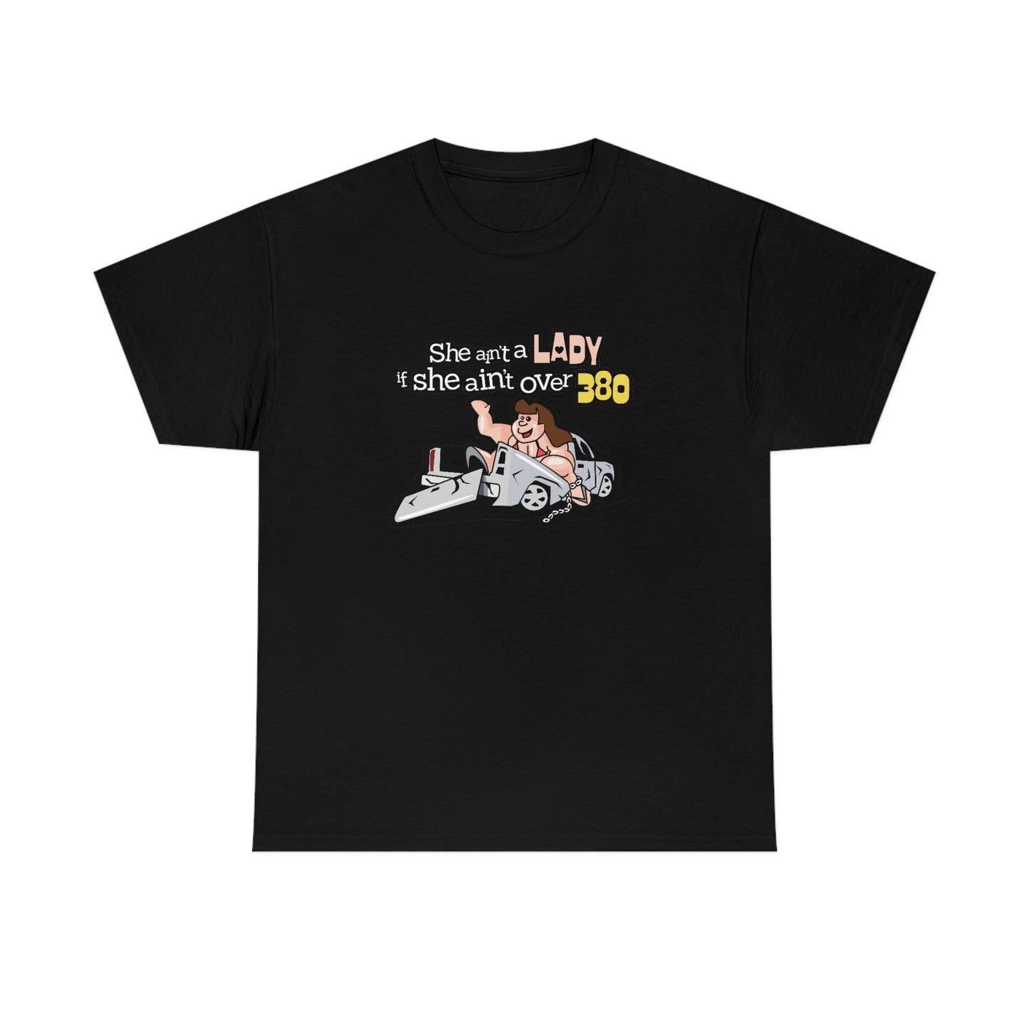She Ain't A Lady If She Ain't Over 380 T-Shirt