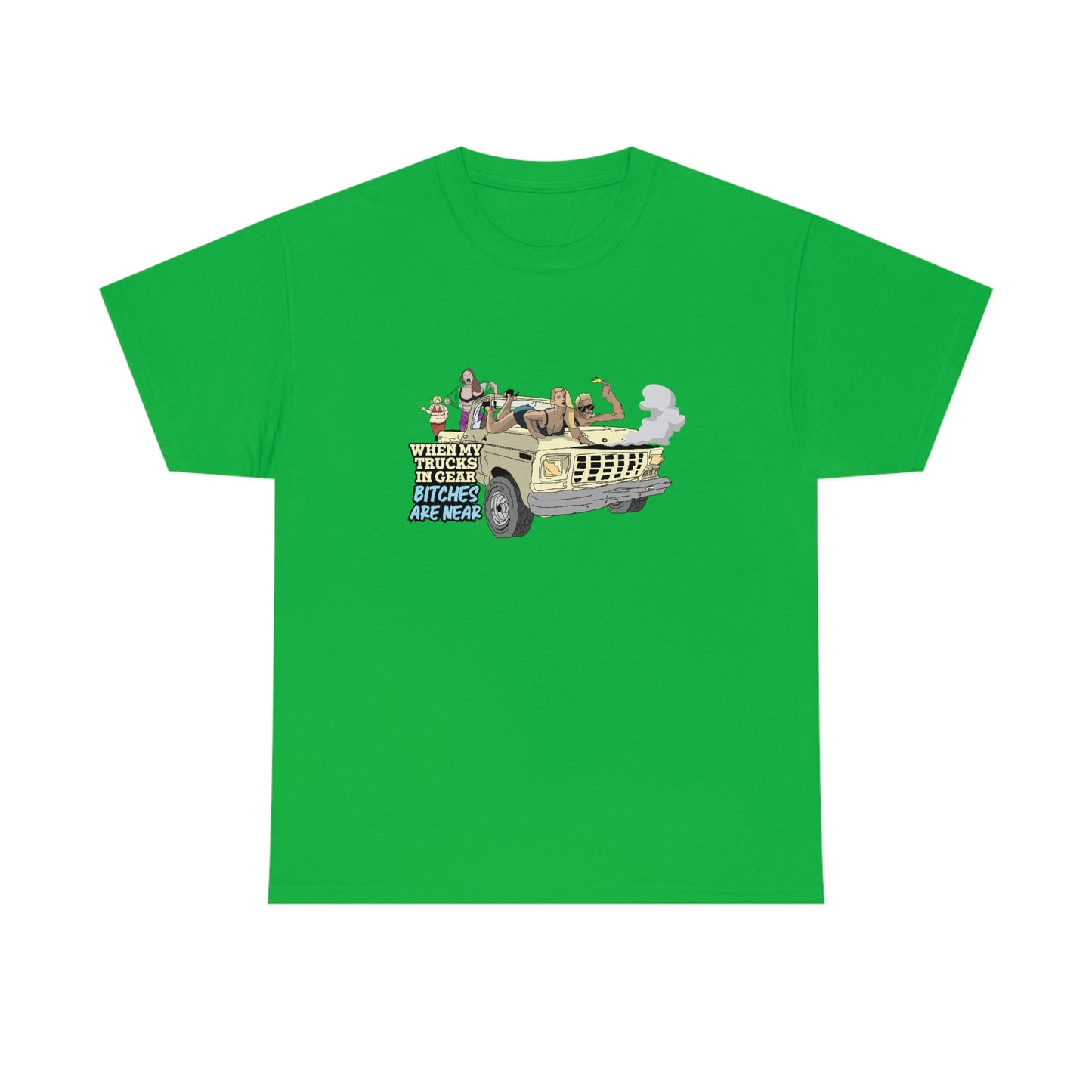 Trucks In Gear Bitches Are Near T-Shirt