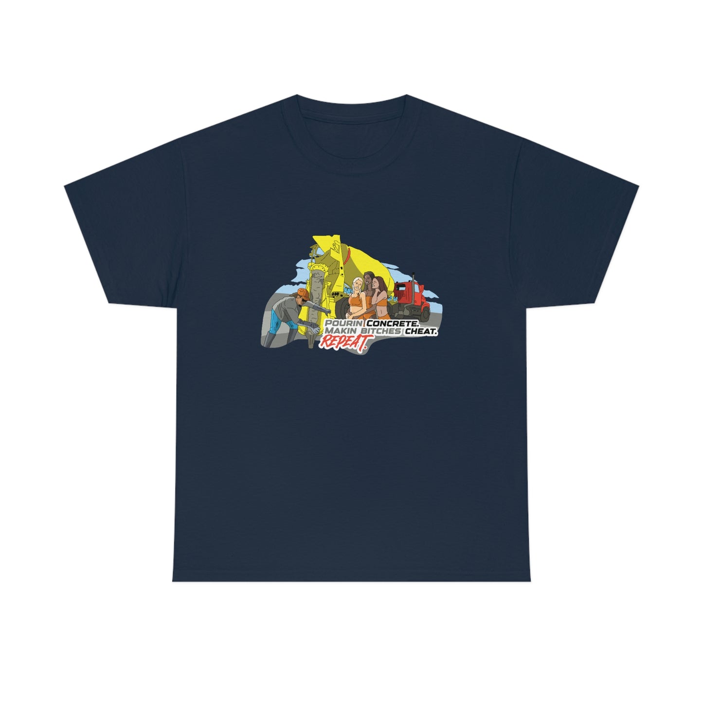 Pourin Concrete. Makin Bitches Cheat. Repeat. T-Shirt
