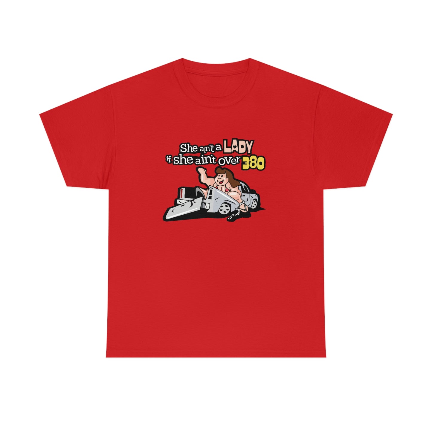 She Ain't A Lady If She Ain't Over 380 T-Shirt