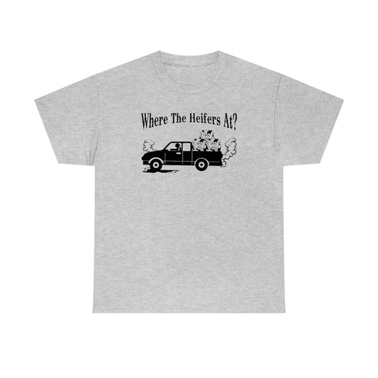 Where The Heifers At T-Shirt