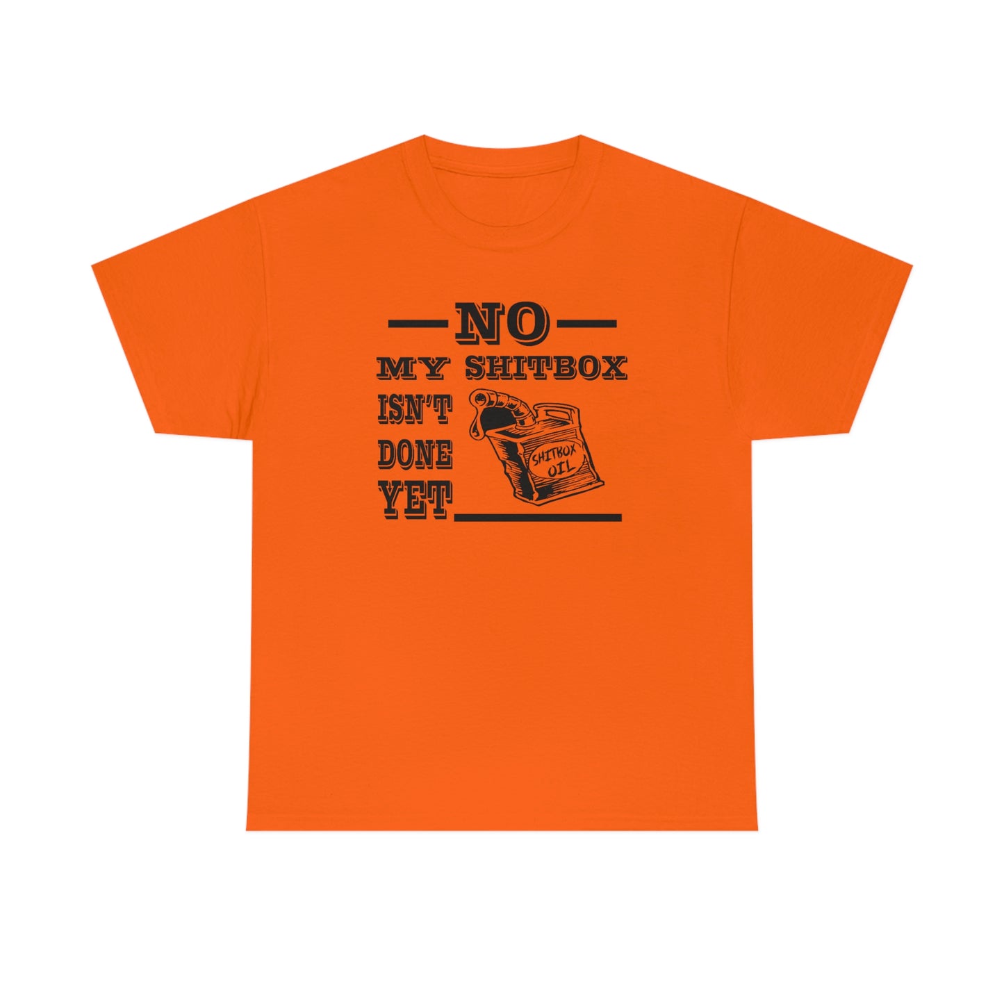 No My Shitbox Isn't Done Yet T-Shirt
