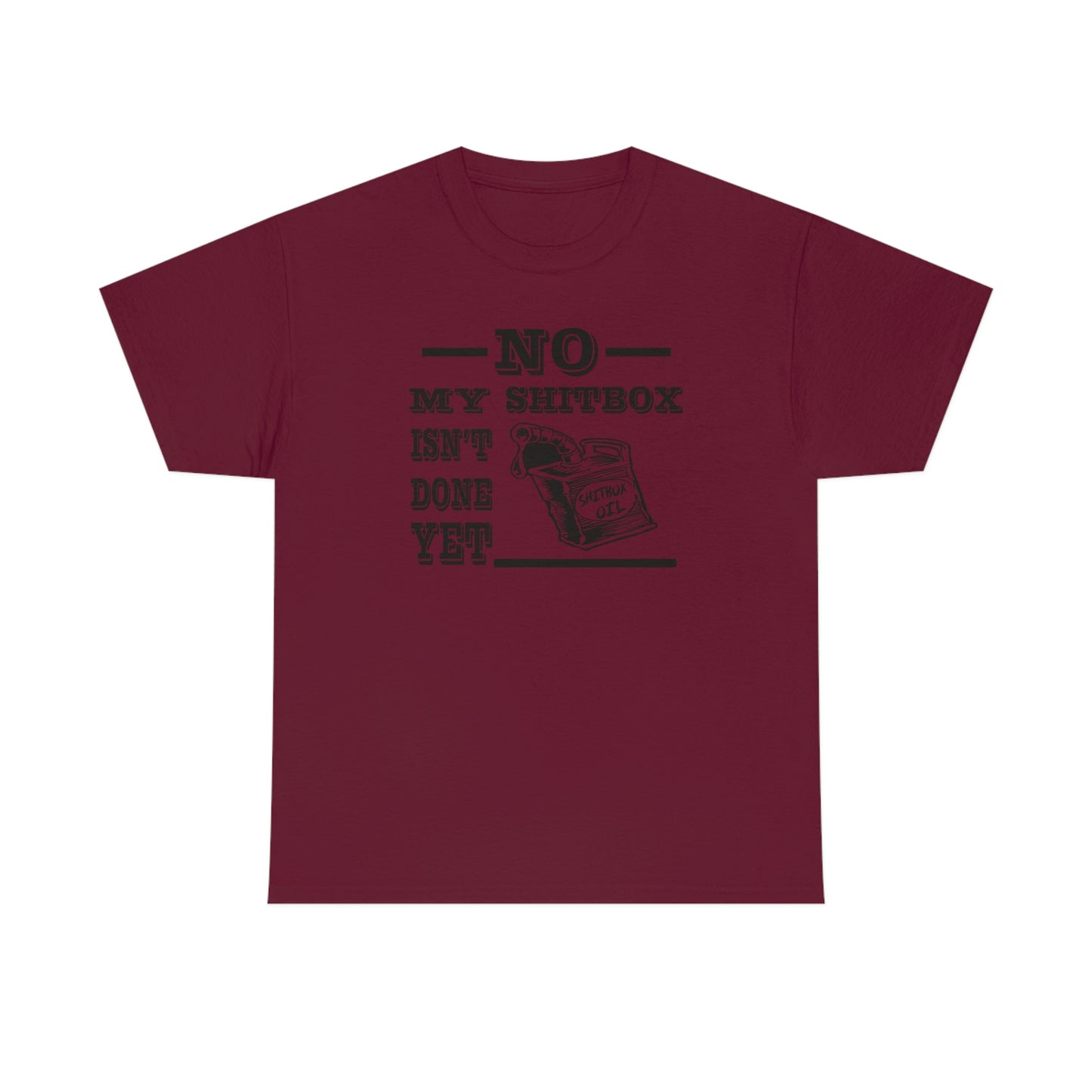 No My Shitbox Isn't Done Yet T-Shirt