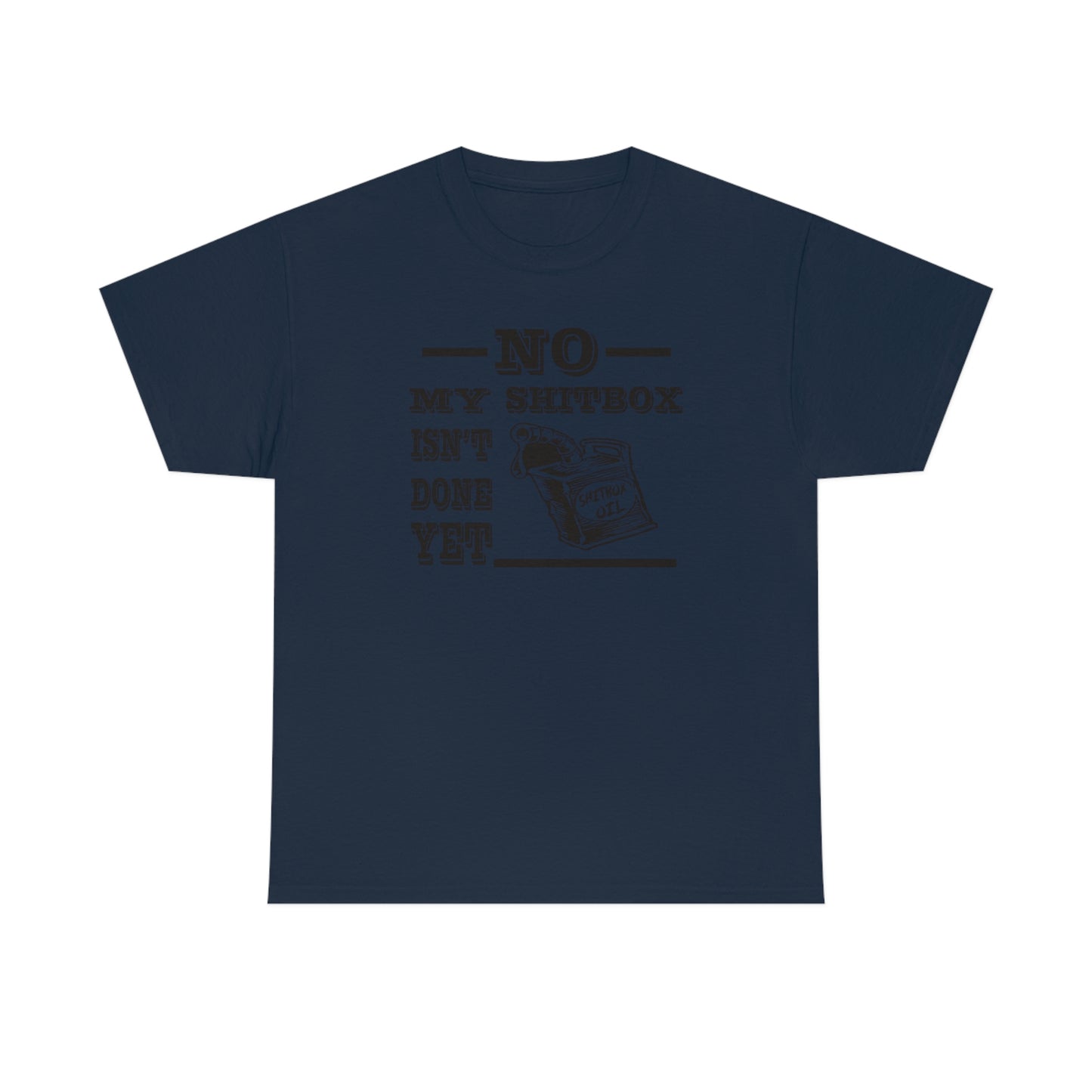 No My Shitbox Isn't Done Yet T-Shirt