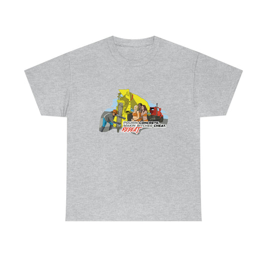 Pourin Concrete. Makin Bitches Cheat. Repeat. T-Shirt