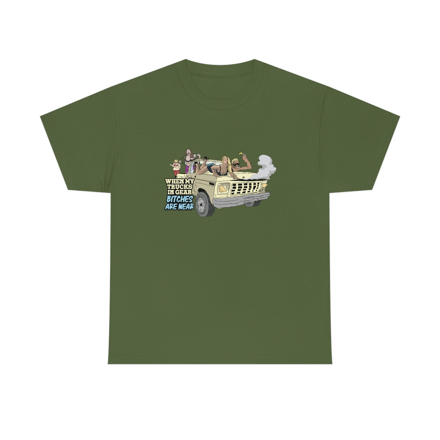 Trucks In Gear Bitches Are Near T-Shirt