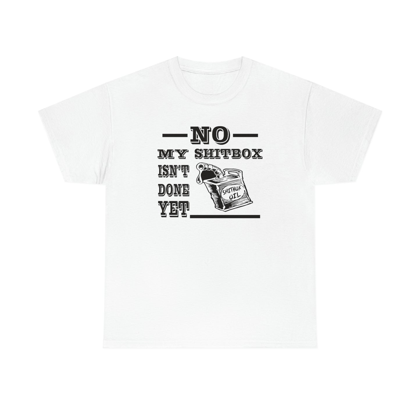 No My Shitbox Isn't Done Yet T-Shirt
