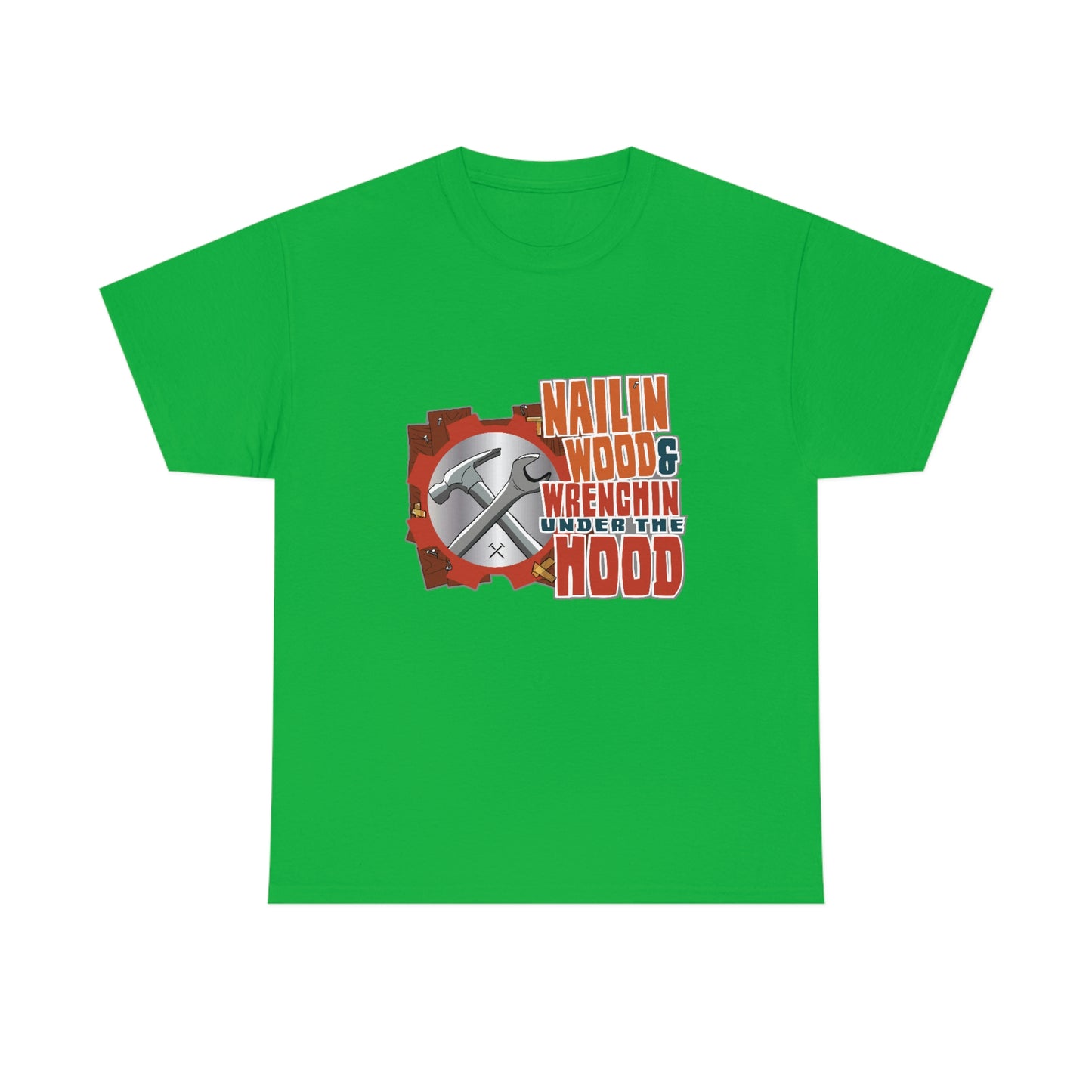 Nailin Wood & Wrenchin Under The Hood T-Shirt