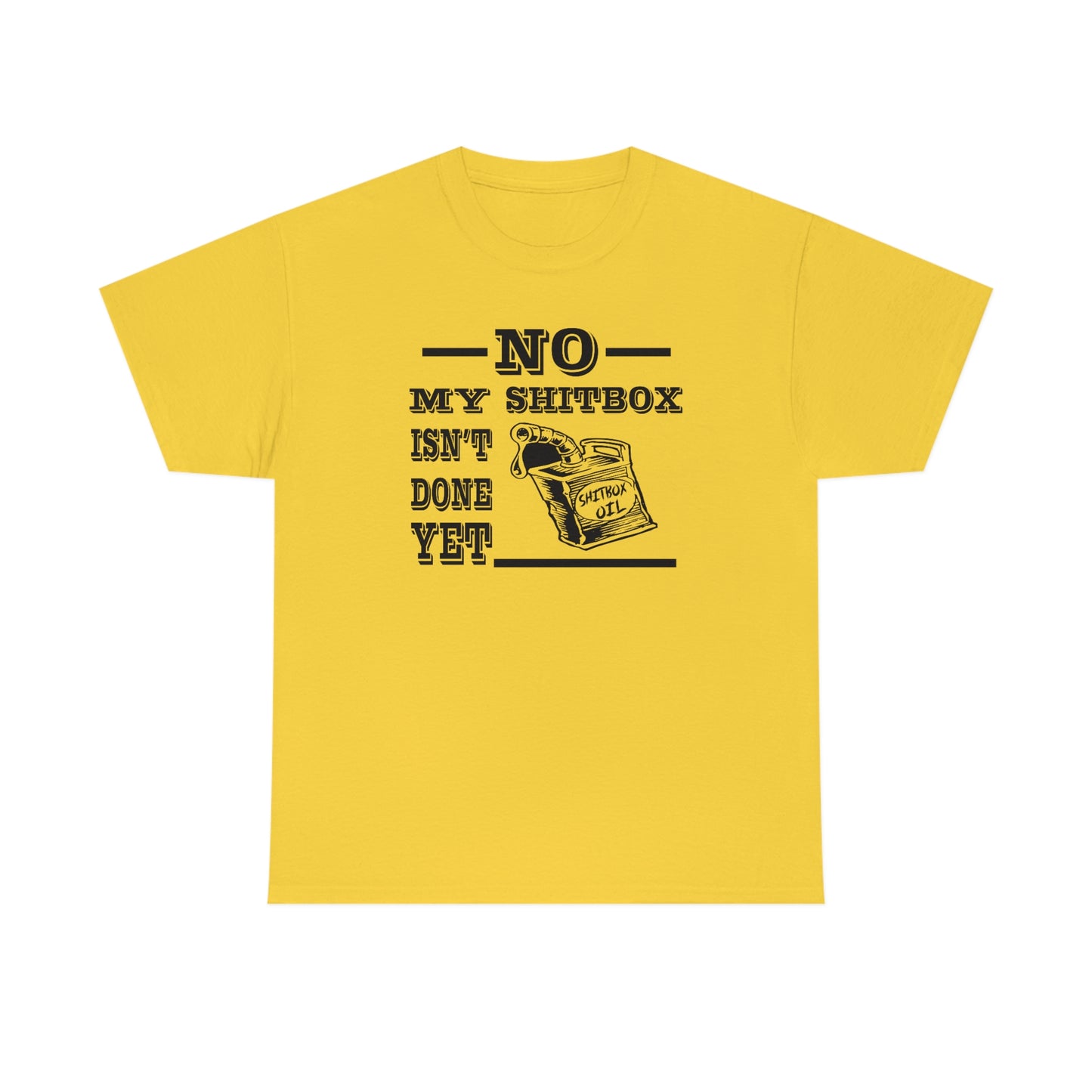 No My Shitbox Isn't Done Yet T-Shirt