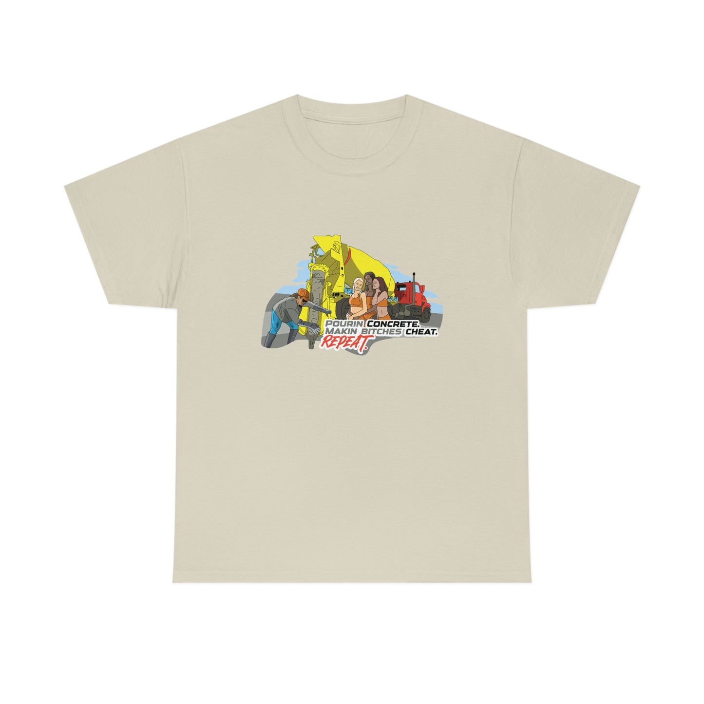 Pourin Concrete. Makin Bitches Cheat. Repeat. T-Shirt