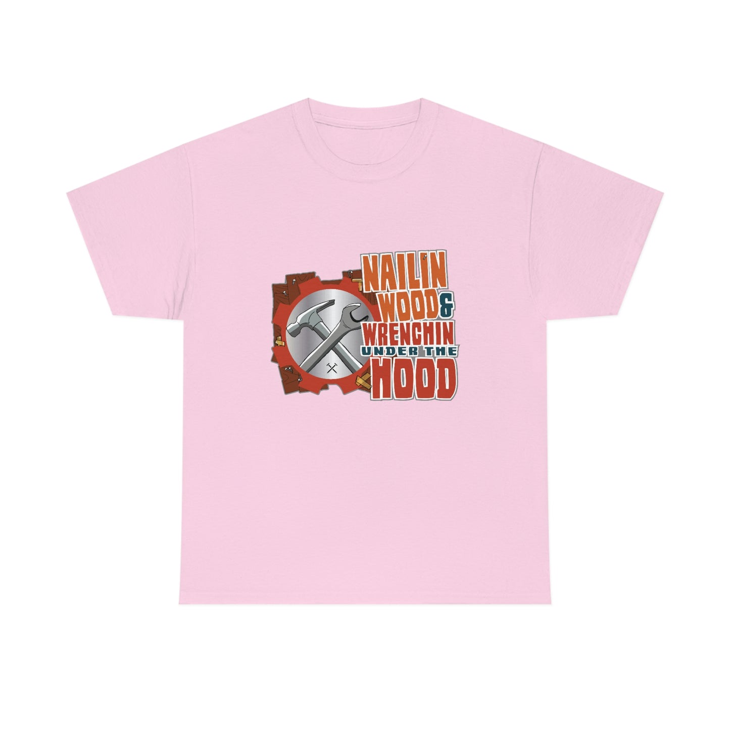 Nailin Wood & Wrenchin Under The Hood T-Shirt