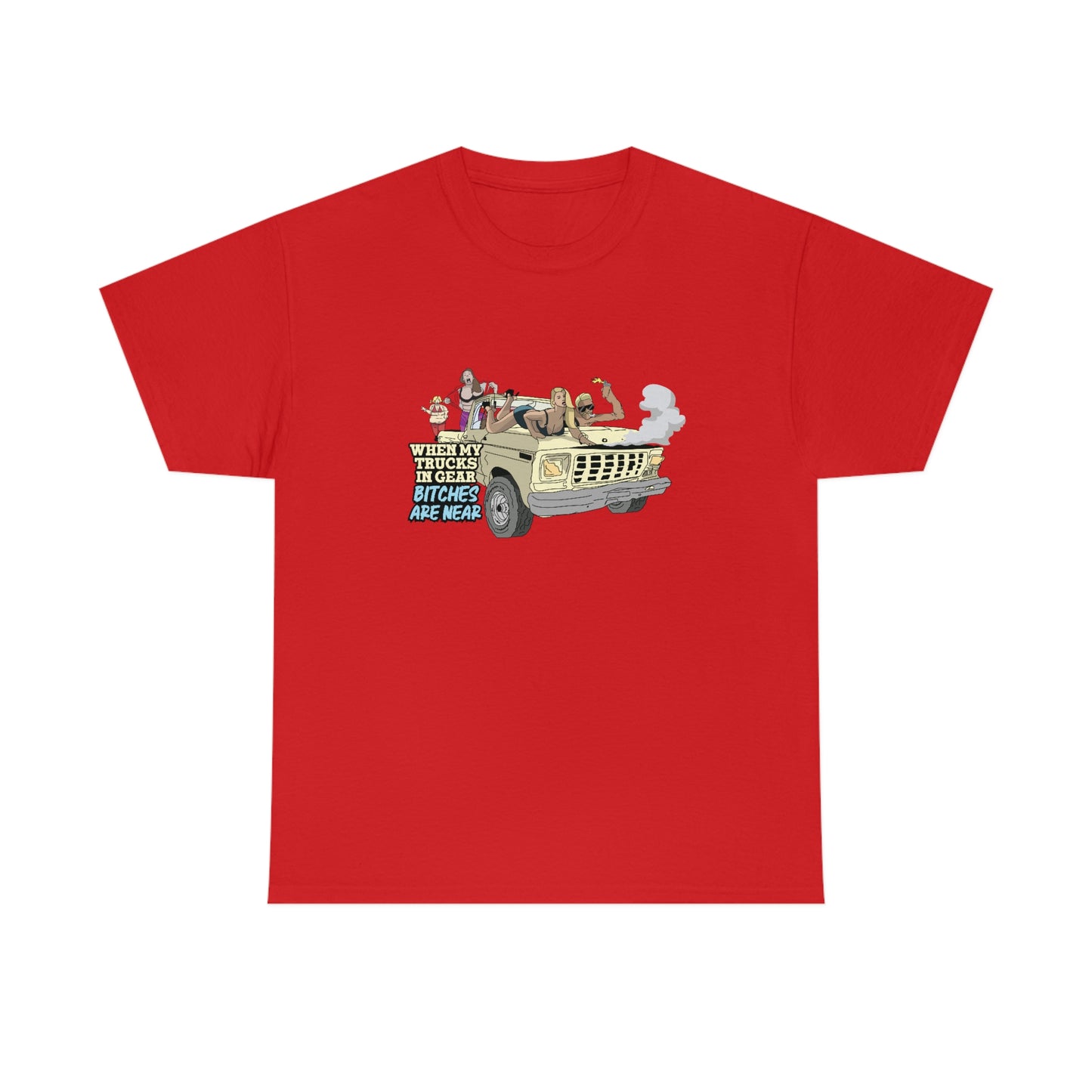 Trucks In Gear Bitches Are Near T-Shirt