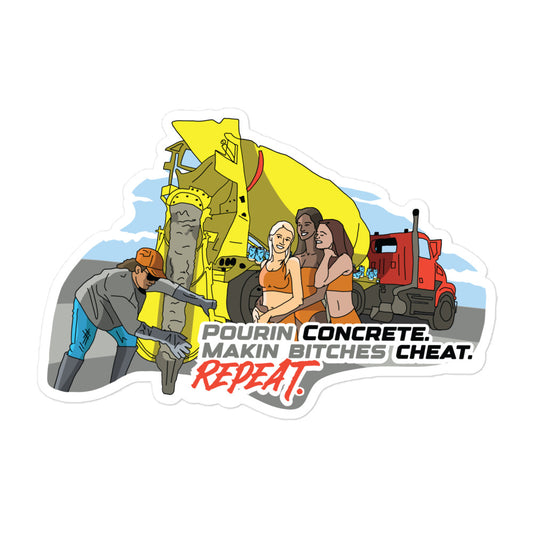 Pouring Concrete. Makin Bitches Cheat. Repeat. Sticker